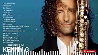 Kenny G Greatest Hits Full Album 2023  The Best Songs Of Kenny G Best Saxophone Love Songs 2023 [upl. by Cyma]