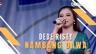 NAMBANG DAWA Voc DEDE RISTY I LIVE MUSIC “DEDE RISTY” GANJENE PANTURA I [upl. by Moberg]