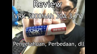 Review VRK 18650 3000MAh 40A 37V  Review Pengetahuan Perbedaan dll [upl. by Tyoh943]