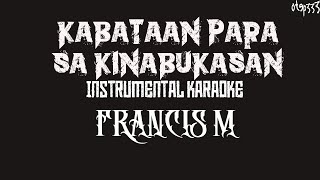 Francis M  Kabataan Para Sa Kinabukasan Karaoke  Instrumental [upl. by Nylsej]