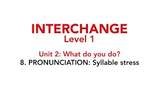 Interchange Level 1  Unit 2 8 PRONUNCIATION Syllable stress [upl. by Askari]