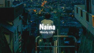 Naina  Slowed  Reverb   Dangal  Arijit Singh  Moody LOFI [upl. by Zrike499]