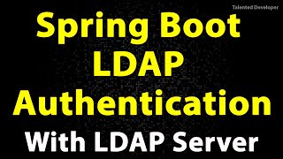 Spring Boot LDAP Authentication from scratch with Spring Security and LDAP Server [upl. by Camey]