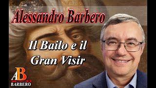 Alessandro Barbero  Il Bailo e il Gran Visir [upl. by Odnamla]