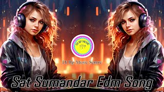 Sat Sumandar Dance Mix Edm Song 2025💃Dj Rp Music Sentre💥 New Style Hindi Edm Mix [upl. by Follansbee85]