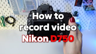 Navigating Video Recording How to record video on Nikon D750 [upl. by Eglantine873]