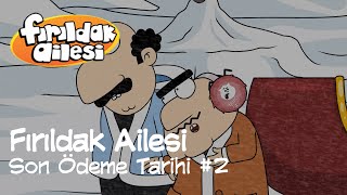 Fırıldak Ailesi 2Sezon  15 Bölüm Son Ödeme Tarihi 2 HD firildakailesiresmi [upl. by Chrissa407]