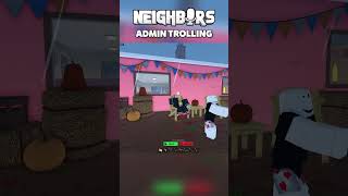 Neighbors Admin Trolling  Roblox [upl. by Oman]