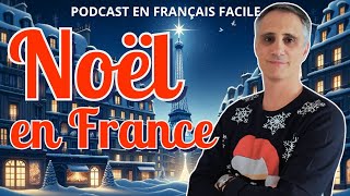 🎙️Le French Podcast  30 Les traditions de Noël en France 🎄🎅🏼 [upl. by Cirilla]