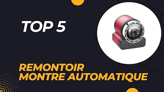 Les 5 Meilleur Remontoir Montre Automatique 2024  Comparatif et Avis [upl. by Edgerton]