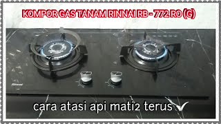 cara menyalakan kompor gas tanam RINNAI RB  772 RO G amp cara atasi api mati saat di nyalakan [upl. by Ssenav]