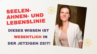 Seelen Ahnen und Lebenslinie  Dieses Wissen ist wesentlich in der jetzigen Zeit [upl. by Tore]