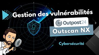 Cybersécurité  la gestion des vulnérabilités avec Outscan NX [upl. by Gilletta]