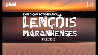 Expedição Lençóis Maranhenses  Parte 2 [upl. by Matthaus310]