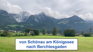 Von Schönau nach Berchtesgaden  from Schönau to Berchtesgaden [upl. by Iaht]