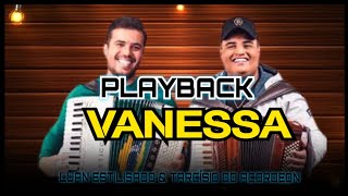 PLAYBACK  VANESSA  TARCISIO DO ACORDEOM CADE TU VANESSA  KARAOKE VANESSA [upl. by Tedmann]