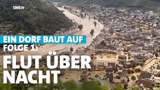 Flut über Nacht – HochwasserKatastrophe im Ahrtal Ein Dorf baut auf  Folge 1 [upl. by Ylelhsa182]