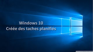 CRÉER DES TACHES PLANIFIÉES SUR WINDOWS 10 [upl. by Talmud510]