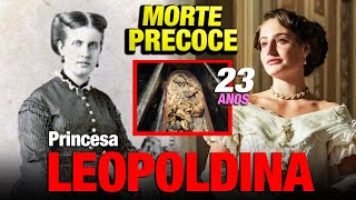 MORTE PRECOCE O Final da Princesa Leopoldina em Nos Tempos do Imperador [upl. by Lovmilla]