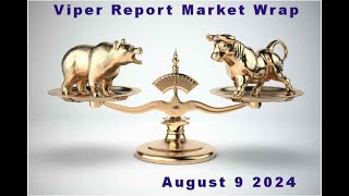 Viper Report Market Wrap  August 9 2024 [upl. by Ssor]