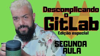 REPRISE SEGUNDO AULÃO DESCOMPLICANDO O GITLAB  CERTIFICAÇÃO GITLAB [upl. by Rubliw9]