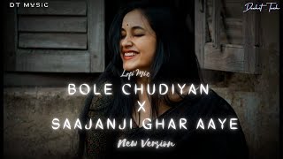 Bole Chudiyan x Saajanji Ghar Aaye  Hindi Mashup 2023  New Virsion Song  hindi  DT Music Company [upl. by Adiaj]