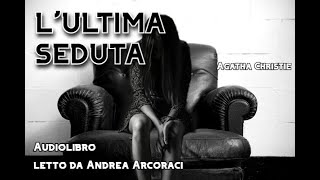 LULTIMA SEDUTA  Agatha Christie  Audiolibro [upl. by Atinoj389]