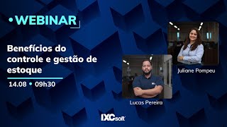 Benefícios do controle e gestão de estoque  IXC Soft  WEBINAR [upl. by Wiles708]