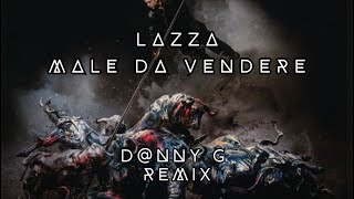 Lazza  Male Da Vendere Dnny G Remix [upl. by Hgielyk]