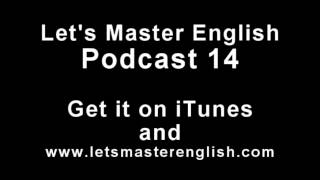 Lets Master English Podcast 14 an ESL podcast an English radio show [upl. by Aserej]