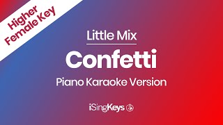 Confetti  Little Mix  Piano Karaoke Instrumental  Higher Female Key [upl. by Saeger447]