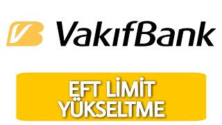 Vakıfbank Eft Limit Yükseltme Nasıl Yapılır Limit Arttırma [upl. by Blakely365]