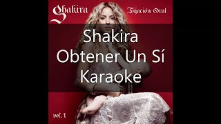 Shakira  Obtener Un Sí  Karaoke [upl. by Atnwahsal]