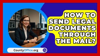 How To Send Legal Documents Through The Mail  CountyOfficeorg [upl. by Karia]