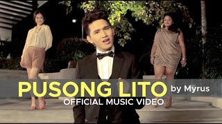 PUSONG LITO by Myrus Official Music Video [upl. by Lloyd161]