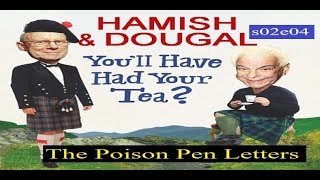 Youll Have Had Your Tea The Doings of Hamish and Dougal s02e04 The Poison Pen Letters [upl. by Wynny]