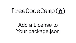 Add a License to Your packagejson  Managing Packages with Npm  Free Code Camp [upl. by Uhsoj]