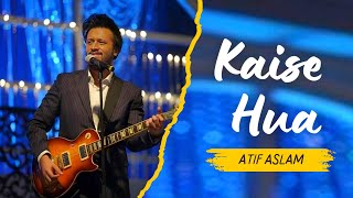 Kaise Hua live By Atif Aslam Hd Video [upl. by Riebling377]