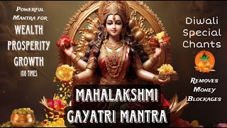 MAHALAKSHMI Gayatri Mantra Chanting for WEALTH GROWTH and SUCCESS Removes MONEY Blockages 108 TIMES [upl. by Lainad]