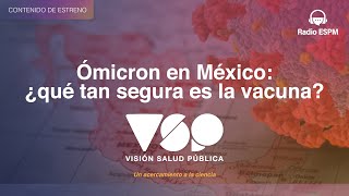 ÓMICRON EN MÉXICO  Visión Salud Pública  Reportaje 02  ESPMINSP [upl. by Firooc]