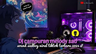 DJ CAMPURAN MELODY SAD😭💔VIRAL TIKTOK  TERBARU 2024 slowedfull yang kalian cari [upl. by Garnette]