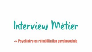 Témoignage métier  Psychiatre en réhabilitation psychosociale [upl. by Rediah447]