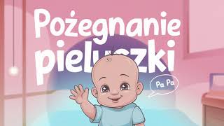 POŻEGNANIE PIELUSZKI  Piosenka na odpieluchowanie po polsku nauka nocnika [upl. by Tteirrah294]