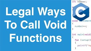 Legal Ways To Call Void Functions  C Programming Tutorial [upl. by Pinkham]