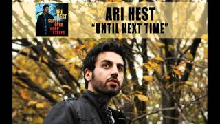 Ari Hest  quotUntil Next Timequot Audio Only [upl. by Aisenet611]