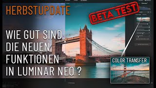 Luminar NEO Herbstupdate ✱ BETA TEST ✱ Wie gut sind die neuen Funktionen [upl. by Aveline]