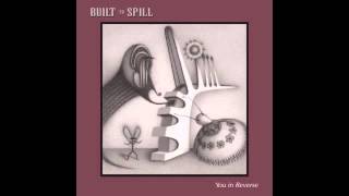 BUILT TO SPILL quotYou in Reversequot Full Album [upl. by Pudendas]