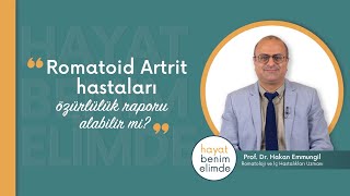 Romatoid Artrit hastaları özürlülük raporu alabilir mi  Prof Dr Hakan Emmungil [upl. by Chien]