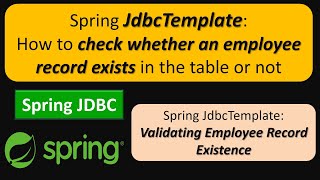 Spring JdbcTemplate How to check whether an employee record exists in the table or not [upl. by Filemon]