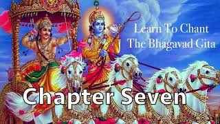 Learn To Chant The Bhagavad Gita  Chapter 7  Sanskrit Chanting  Prof M N Chandrashekhara [upl. by Konrad378]